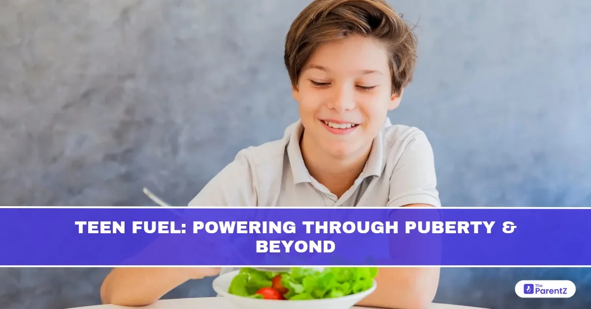 Teen Fuel: Powering Through Puberty and Beyond