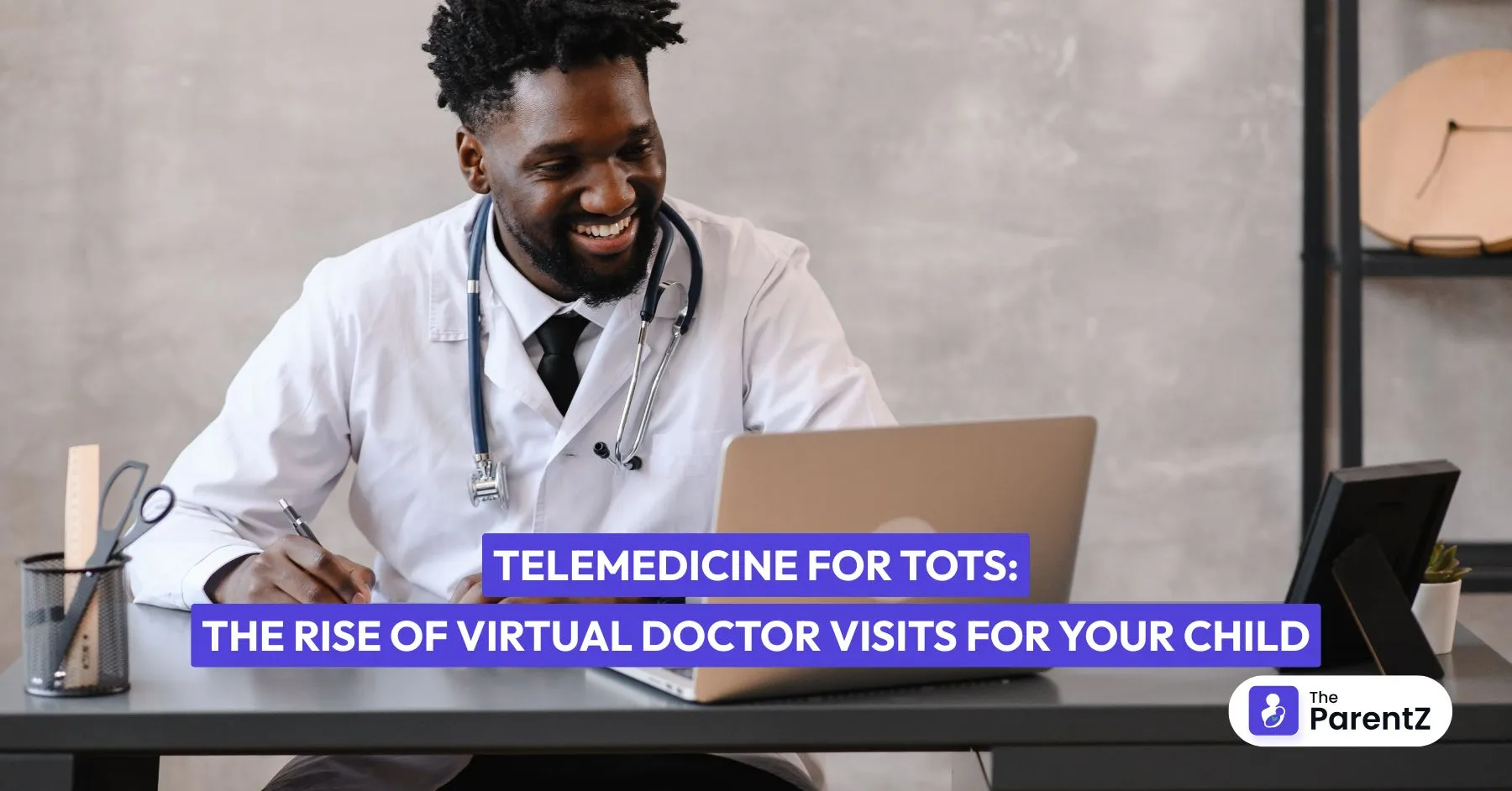 Telemedicine for Tots: The Rise of Virtual Doctor Visits for Your Child