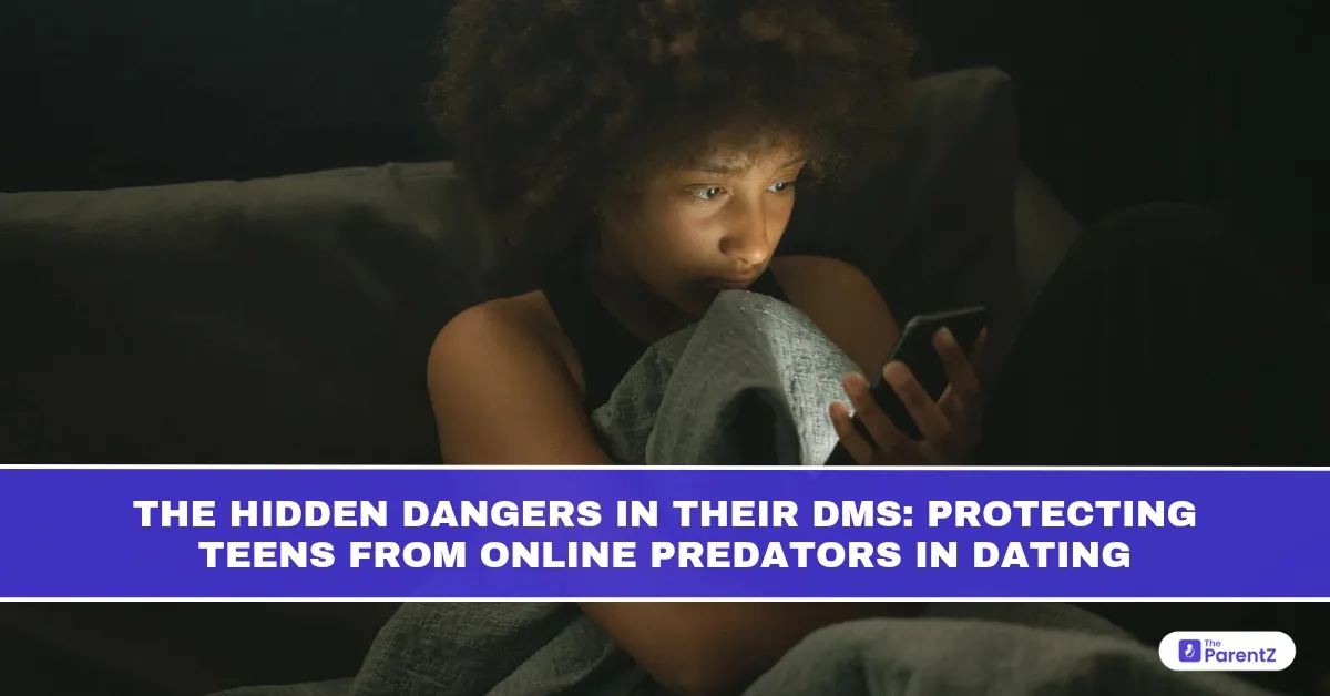 The Hidden Dangers in Their DMs: Protecting Teens from Online Predators in Dating