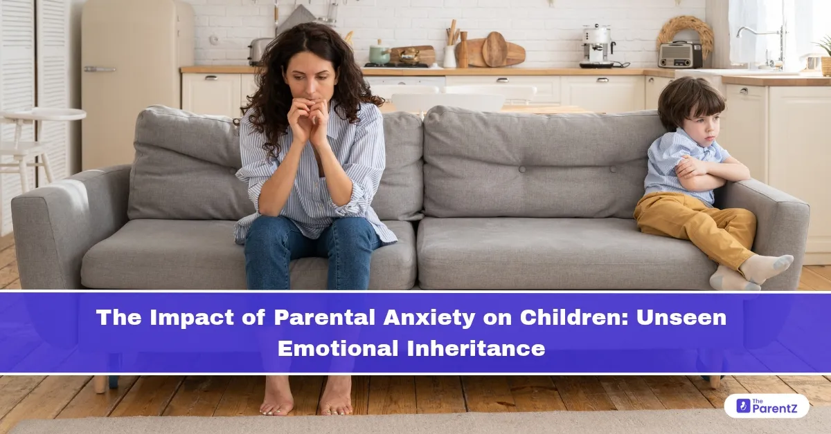 The Impact of Parental Anxiety on Children: Unseen Emotional Inheritance