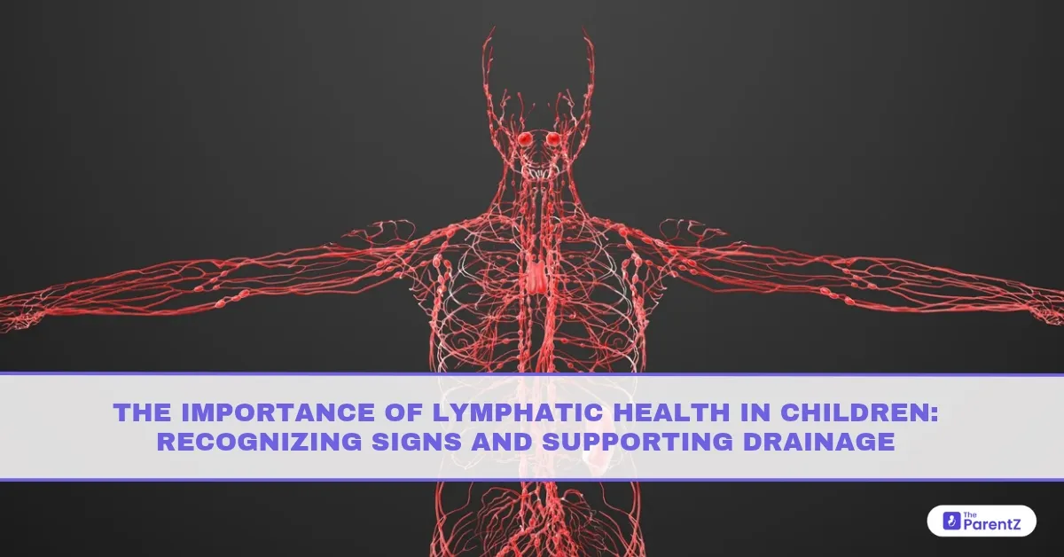 The Importance of Lymphatic Health in Children: Recognizing Signs and Supporting Drainage