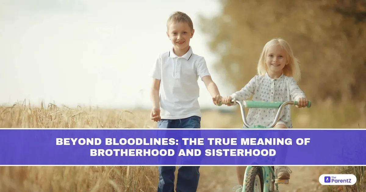 Beyond Bloodlines: The True Meaning of Brotherhood and Sisterhood
