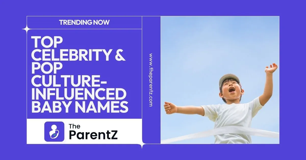 Trending Now: Top Celebrity and Pop Culture-Influenced Baby Names