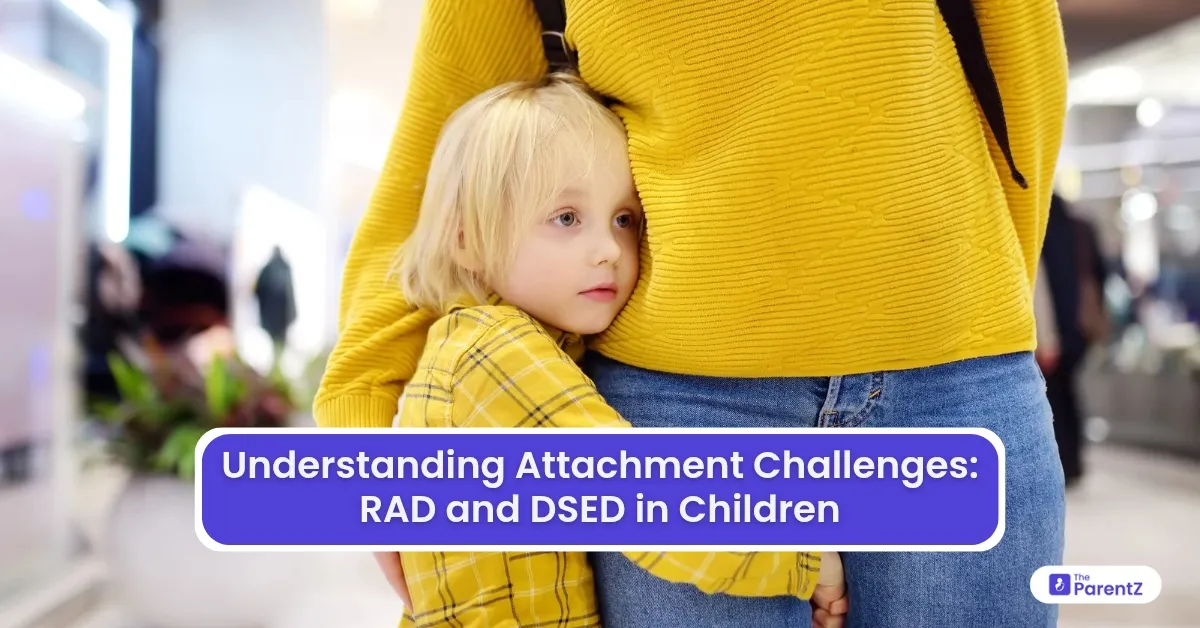 Understanding Attachment Challenges: RAD and DSED in Children