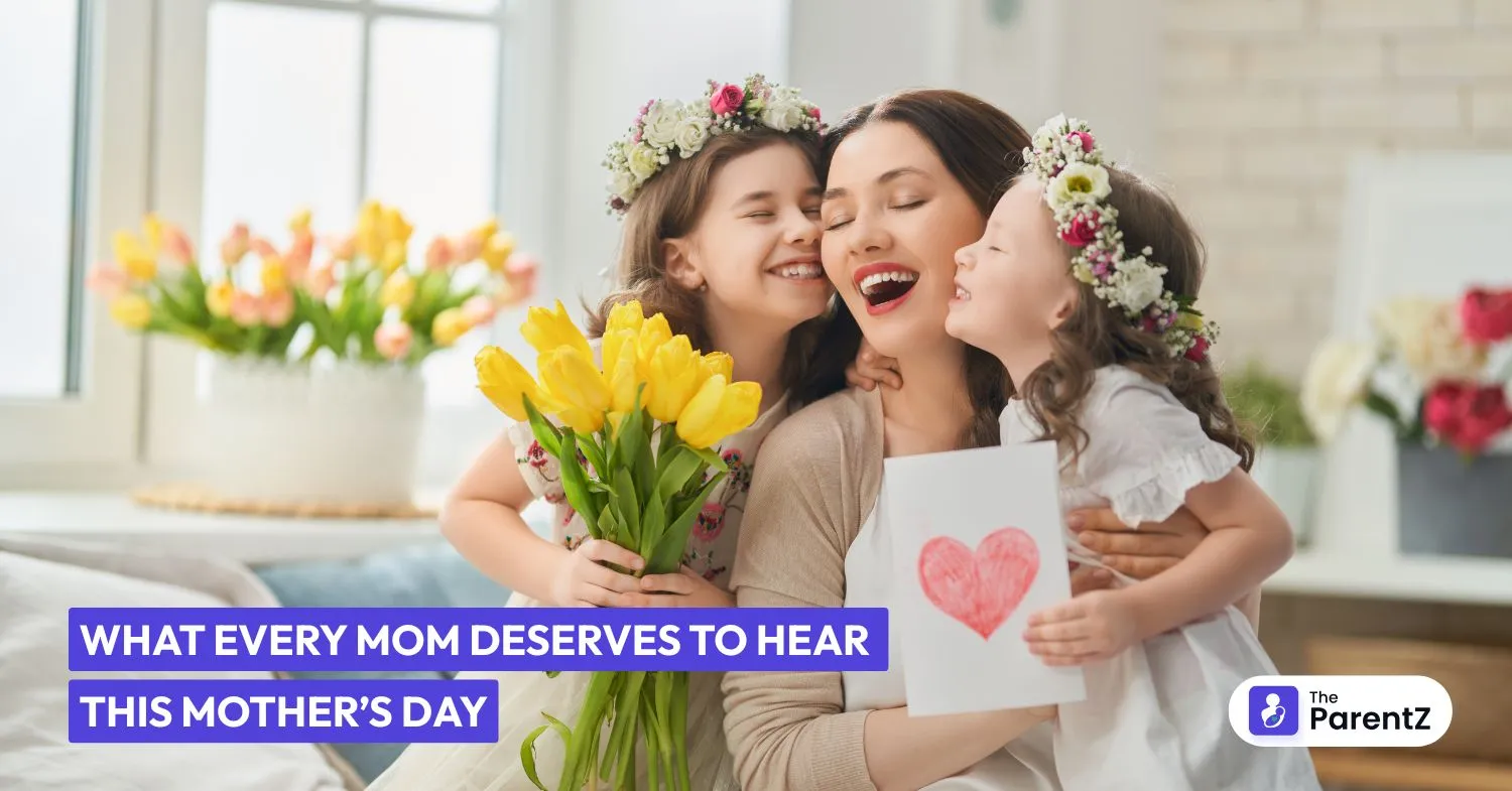 What Every Mom Deserves to Hear This Mother's Day