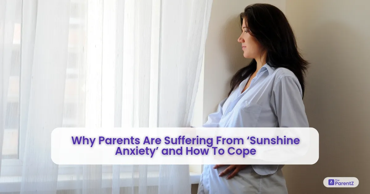 Why Parents Are Suffering From ‘Sunshine Anxiety’ and How To Cope?