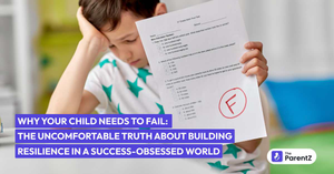 Why Your Child Needs to Fail: The Uncomfortable Truth About Building Resilience in a Success-Obsessed World