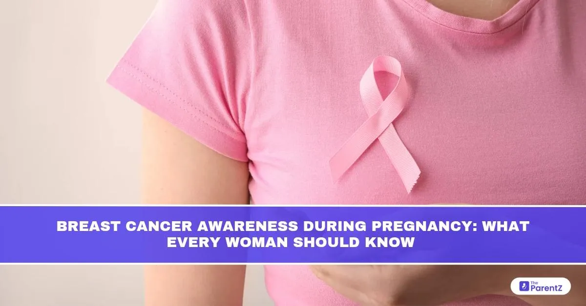 Breast Cancer Awareness During Pregnancy: What Every Woman Should Know