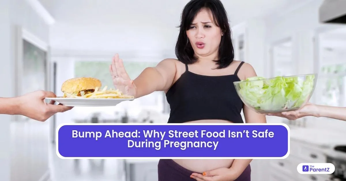 Bump Ahead: Why Street Food Isn’t Safe During Pregnancy