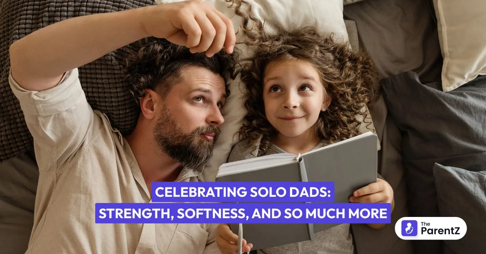 Celebrating Solo Dads: Strength, Softness, and So Much More