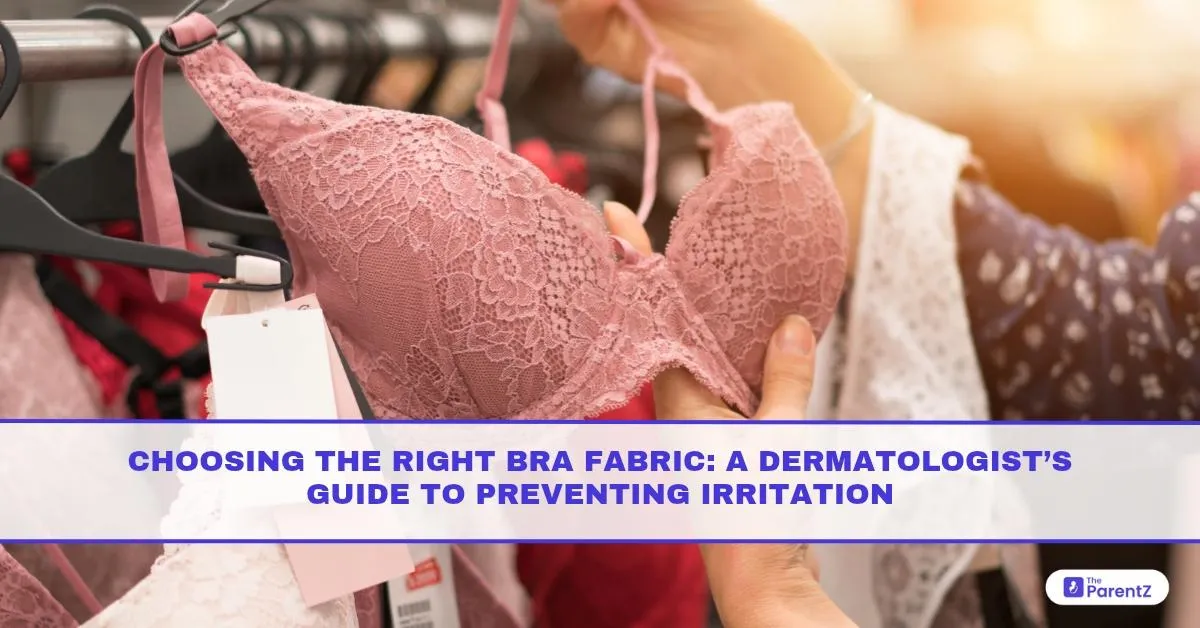 Choosing the Right Bra Fabric: A Dermatologist’s Guide To Preventing Irritation