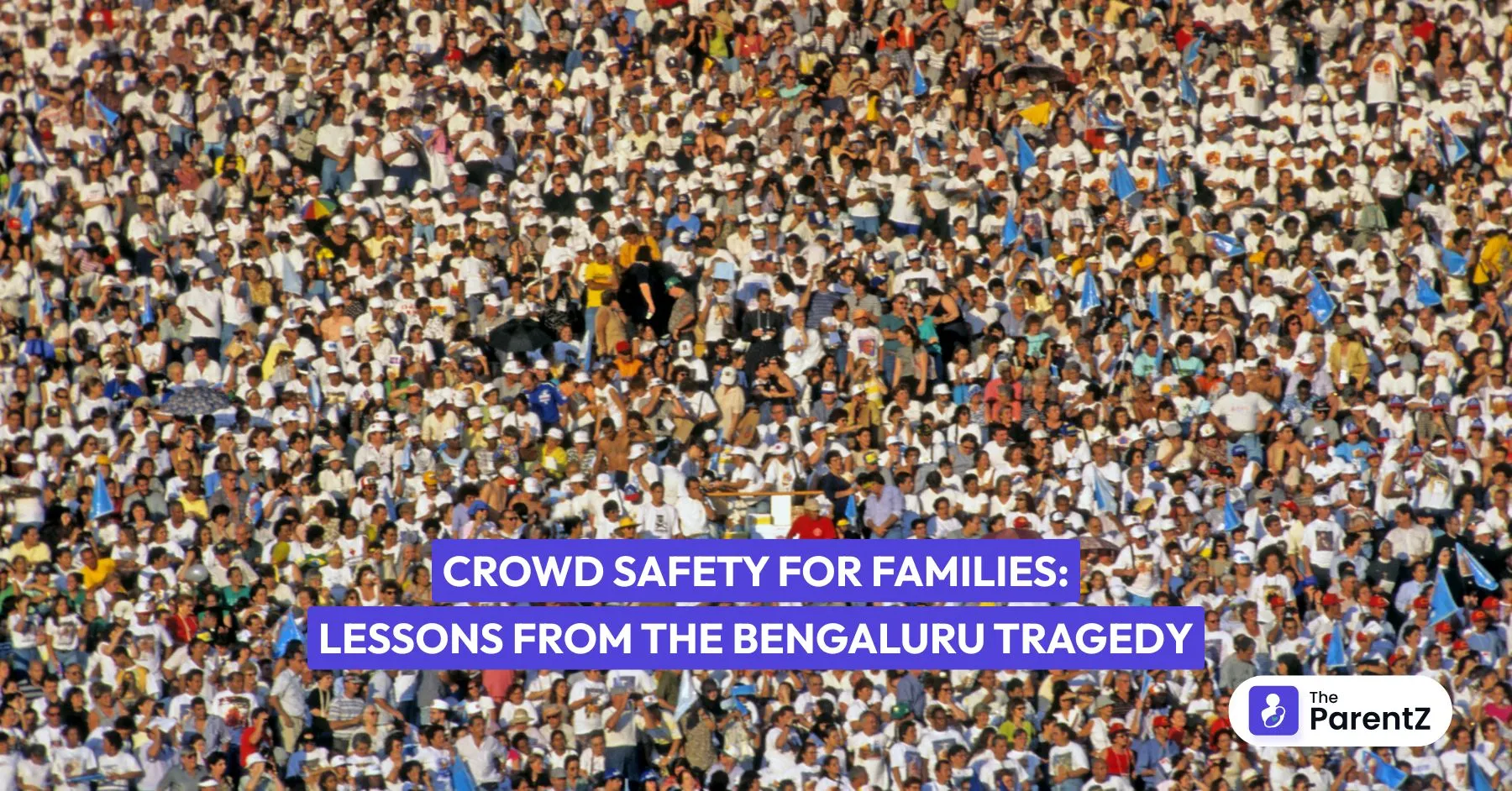 Crowd Safety for Families: Lessons from the Bengaluru Tragedy