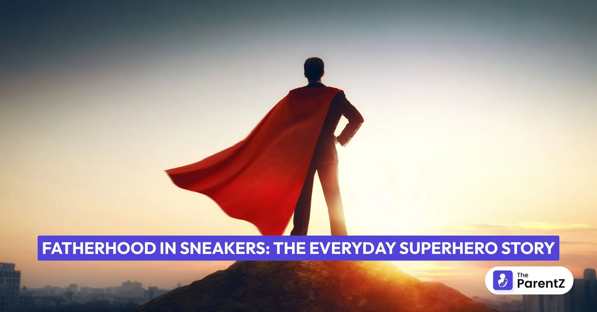 Fatherhood in Sneakers: The Everyday Superhero Story