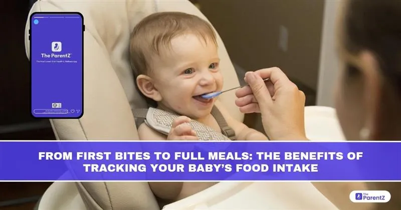 From First Bites to Full Meals: The Benefits of Tracking Your Baby’s Food Intake 