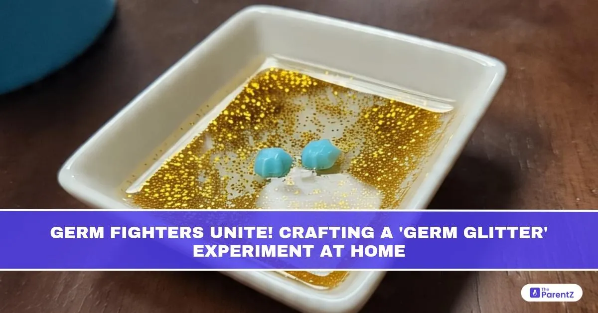 Germ Fighters Unite! Crafting a 'Germ Glitter' Experiment at Home
