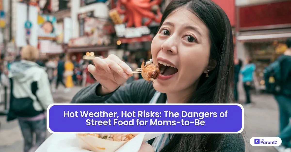 Hot Weather, Hot Risks: The Dangers of Street Food for Moms-To-Be