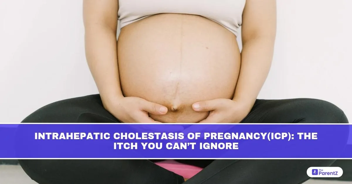Intrahepatic Cholestasis of Pregnancy (ICP): The Itch You Can’t Ignore