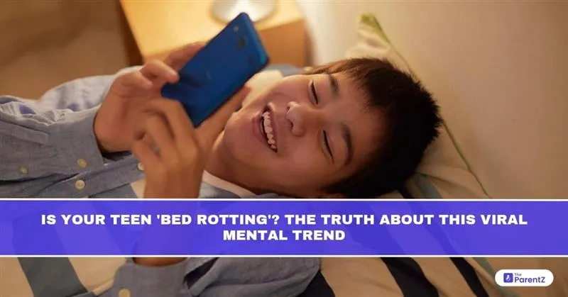Is Your Teen 'Bed Rotting'? The Truth About This Viral Mental Trend