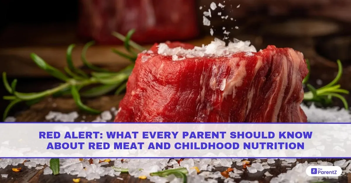 Red Alert: What Every Parent Should Know About Red Meat and Childhood Nutrition