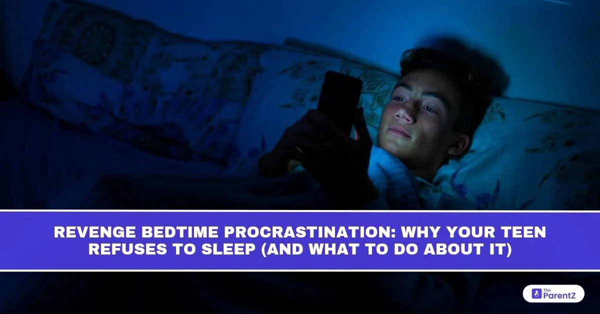 Revenge Bedtime Procrastination: Why Your Teen Refuses to Sleep (And What to Do About It)