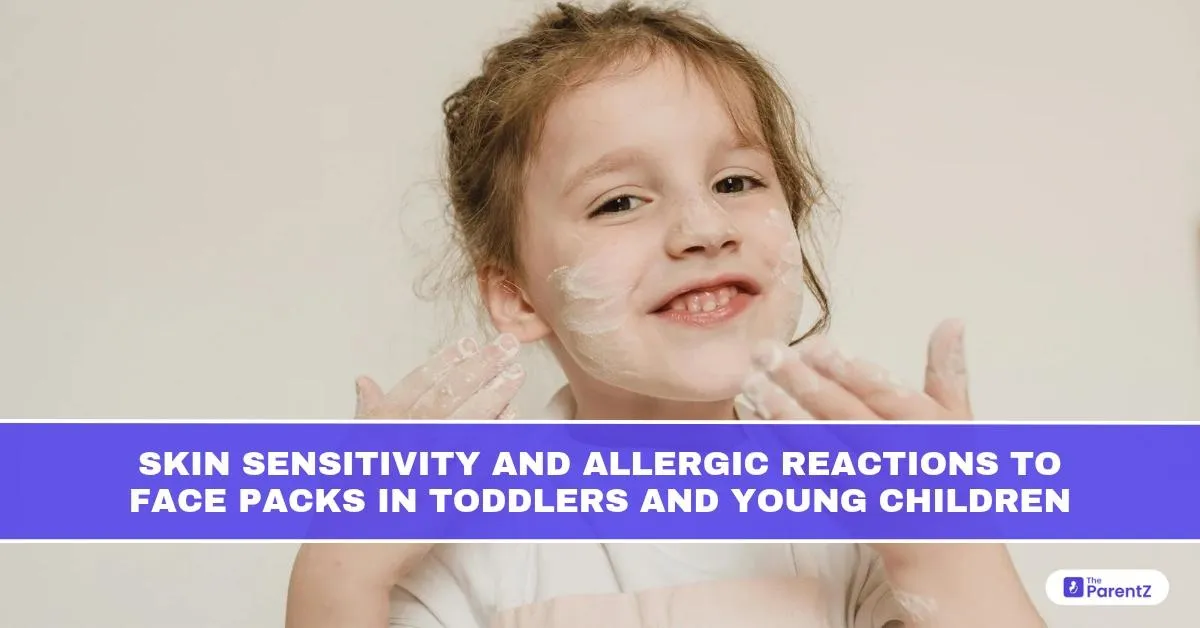 Skin Sensitivity and Allergic Reactions to Face Packs in Toddlers and Young Children