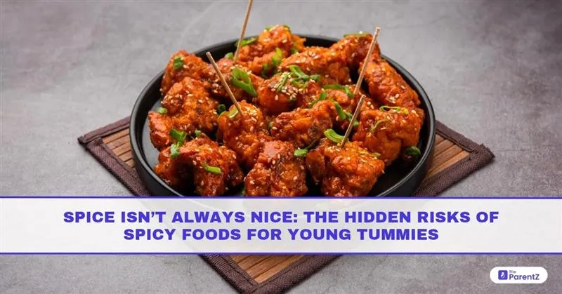 Spice Isn’t Always Nice: The Hidden Risks of Spicy Foods for Young Tummies