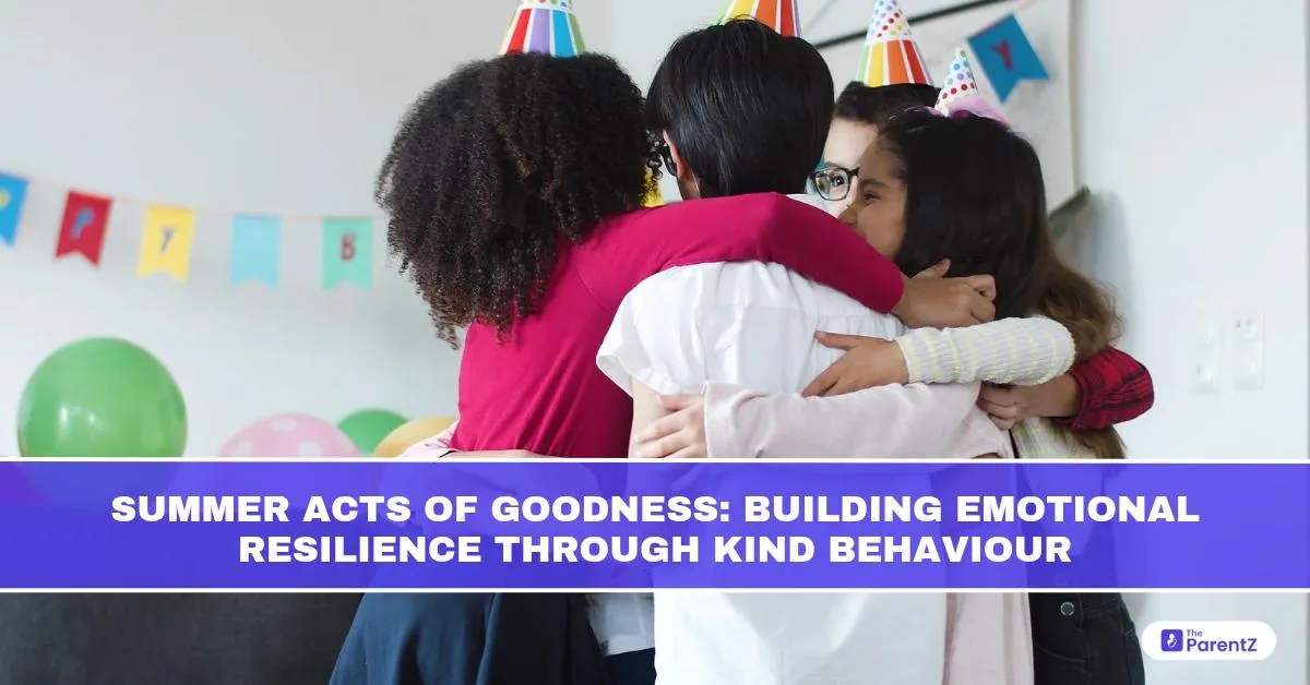 Summer Acts of Goodness: Building Emotional Resilience Through Kind Behaviour