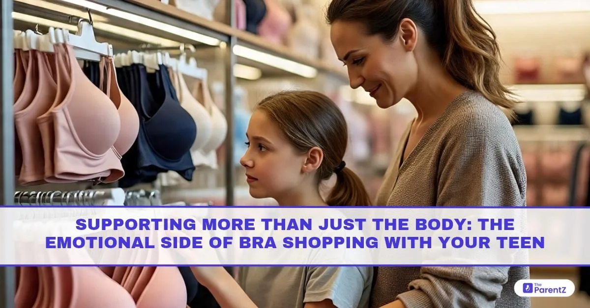 Supporting More Than Just the Body: The Emotional Side of Bra Shopping with Your Teen