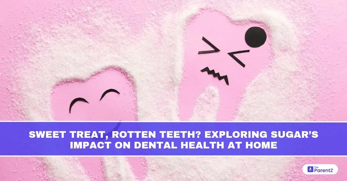 Sweet Treat, Rotten Teeth? Exploring Sugar’s Impact on Dental Health at Home