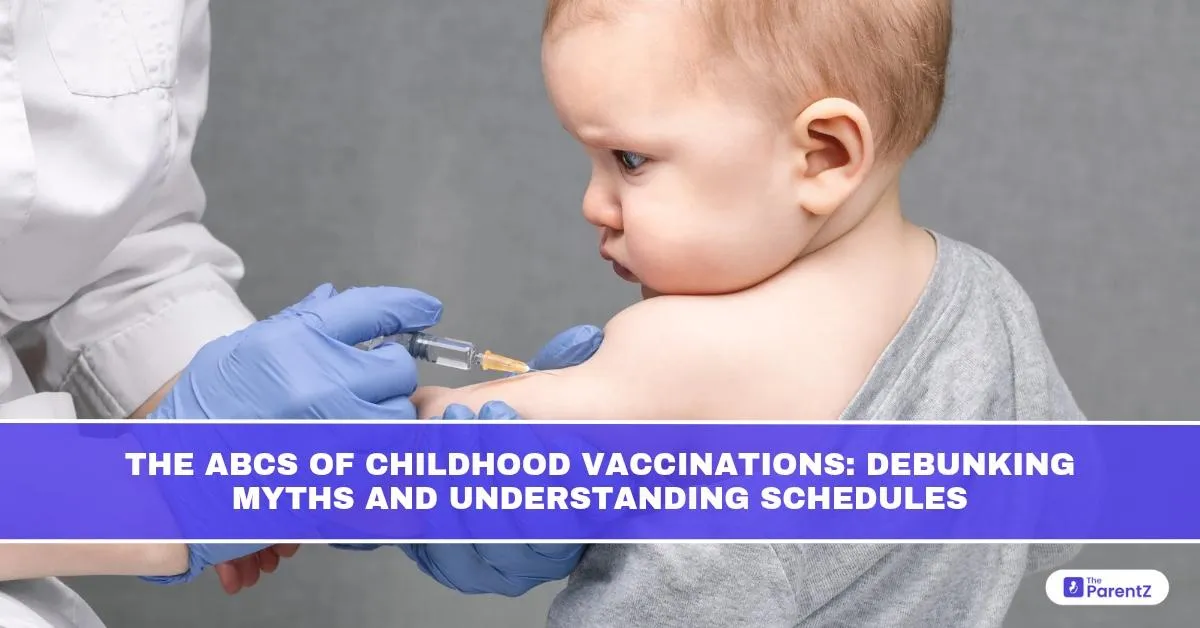 The ABCs of Childhood Vaccinations: Debunking Myths and Understanding Schedules