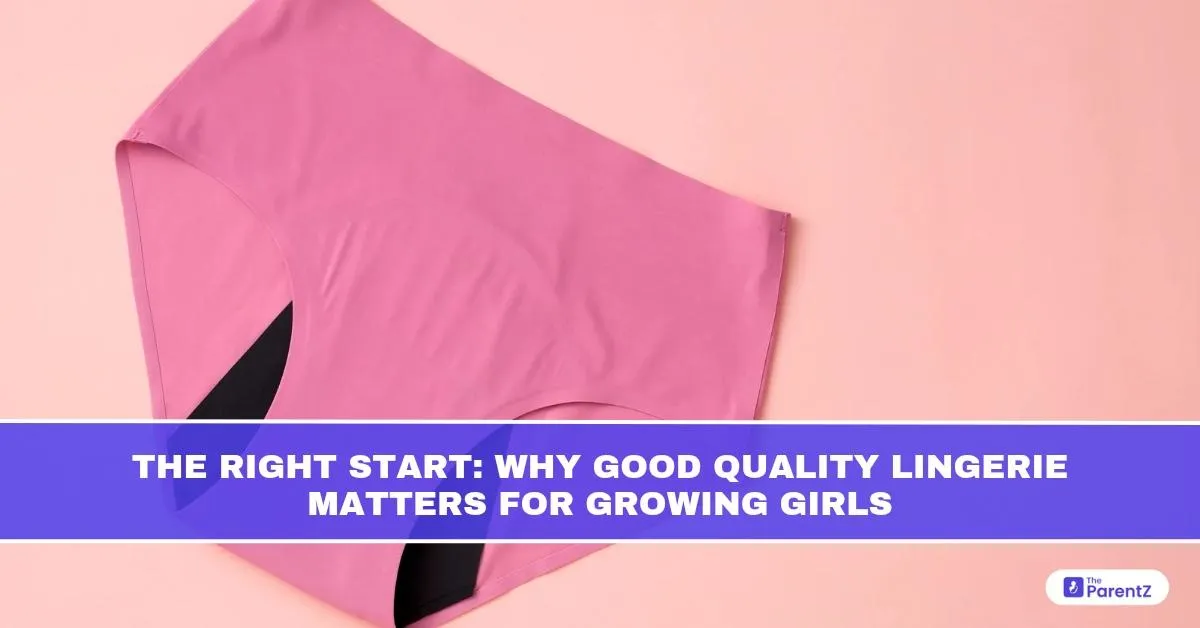 The Right Start: Why Good Quality Lingerie Matters for Growing Girls
