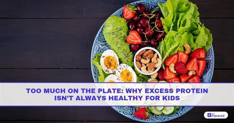 Too Much on the Plate: Why Excess Protein Isn’t Always Healthy for Kids