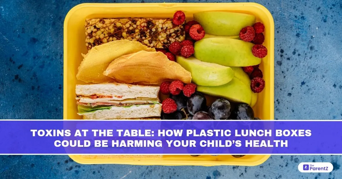Toxins at the Table: How Plastic Lunch Boxes Could Be Harming Your Child’s Health