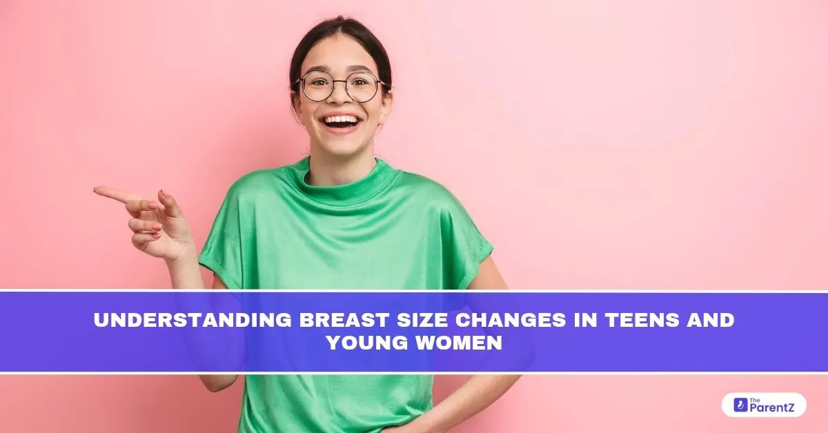 Understanding Breast Size Changes in Teens and Young Women