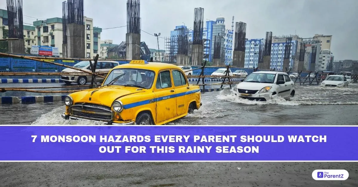 7 Monsoon Hazards Every Parent Should Watch Out for This Rainy Season