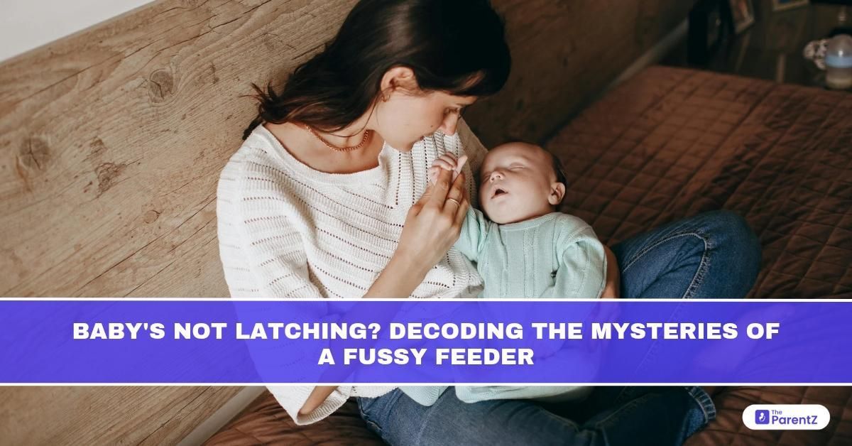 Infant Not Latching Baby's Not Latching? Decoding the Mysteries of a Fussy Feeder
