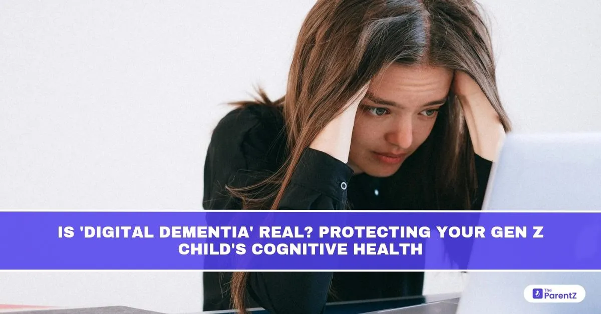  Is 'Digital Dementia' Real? Protecting Your Gen Z Child’s Cognitive Health