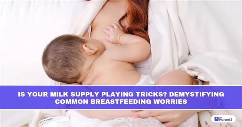 Is Your Milk Supply Playing Tricks? Demystifying Common Breastfeeding Worries