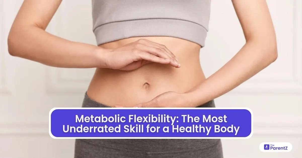 Metabolic Flexibility: The Most Underrated Skill for a Healthy Body