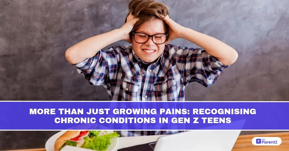 More Than Just Growing Pains: Recognising Chronic Conditions in Gen Z Teens
