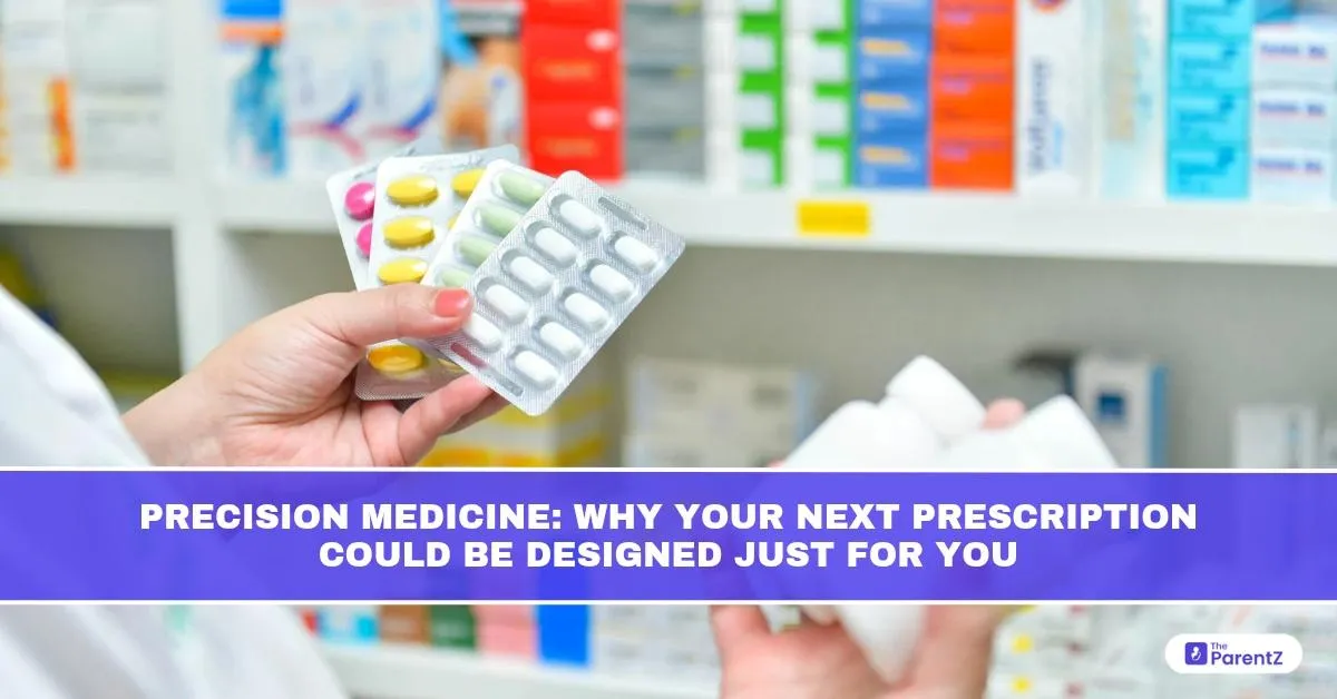 Precision Medicine: Why Your Next Prescription Could Be Designed Just for You