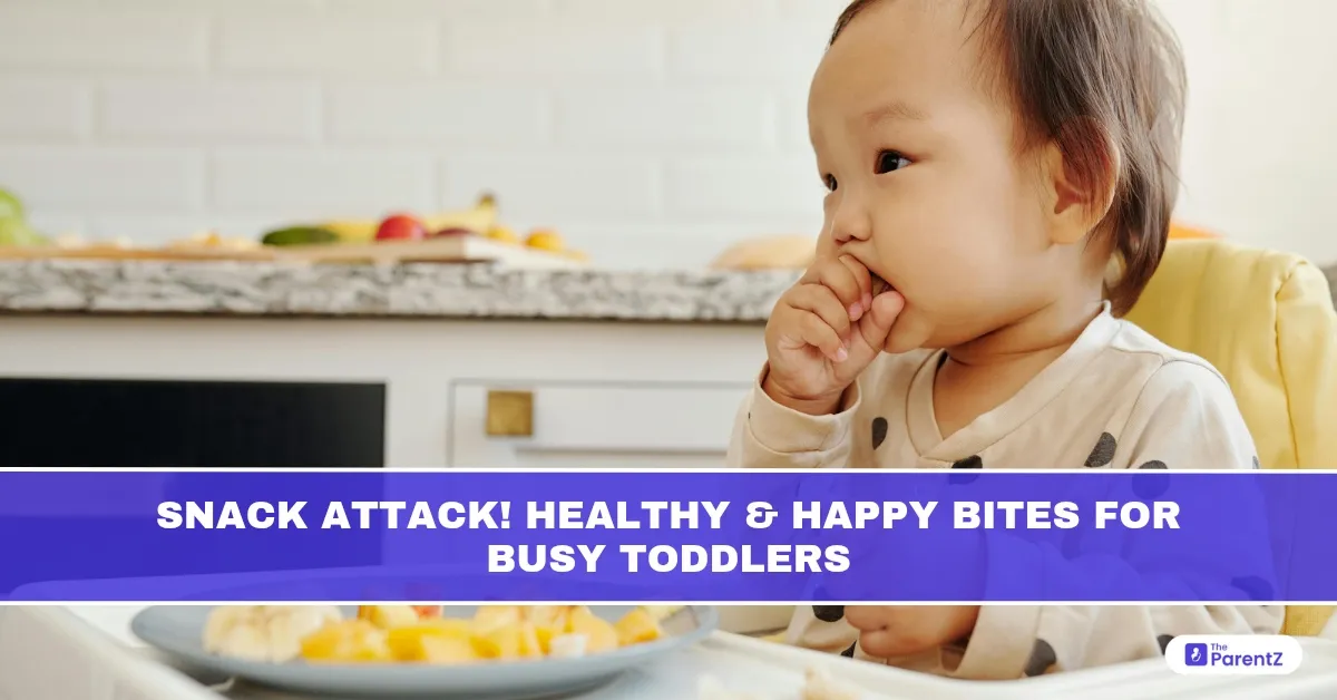 Snack Attack! Healthy and Happy Bites for Busy Toddlers
