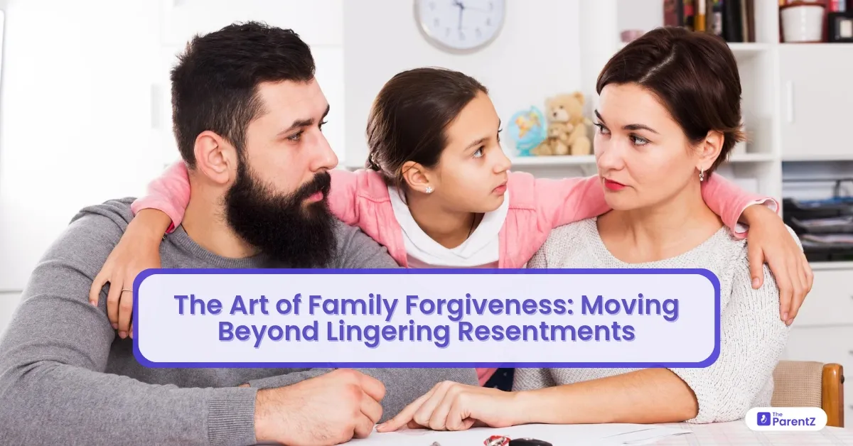 The Art of Family Forgiveness: Moving Beyond Lingering Resentments
