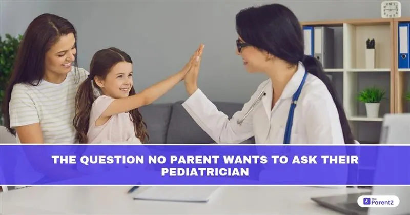 The Question No Parent Wants to Ask Their Pediatrician