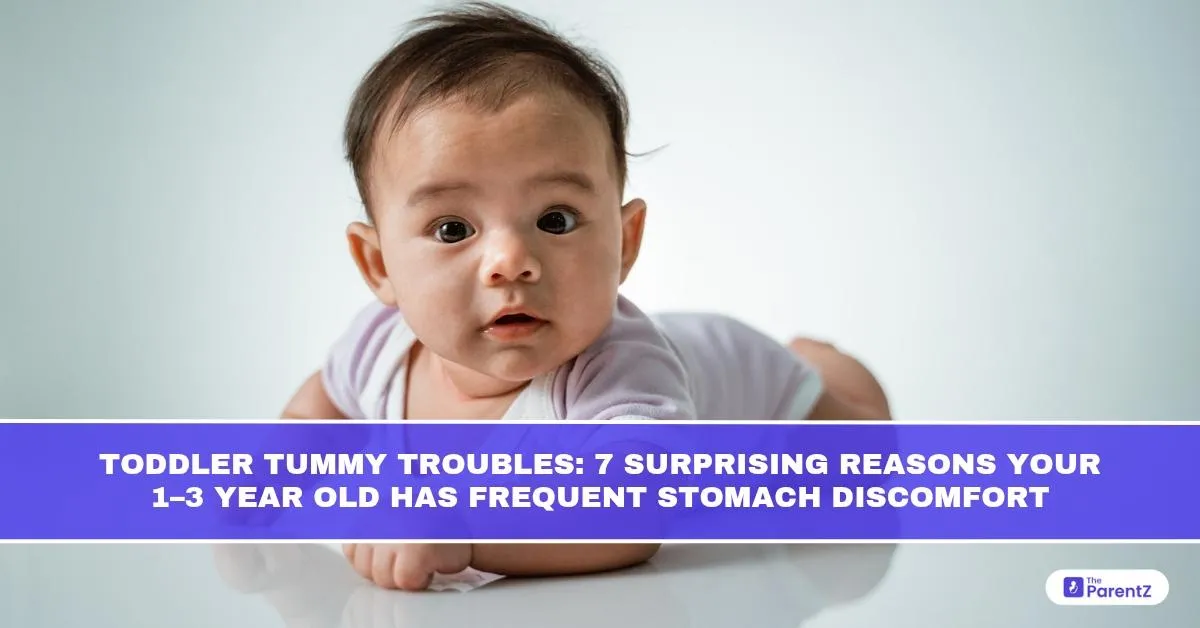 Toddler Tummy Troubles: 7 Surprising Reasons Your 1-3-Year-Old Has Frequent Stomach Discomfort