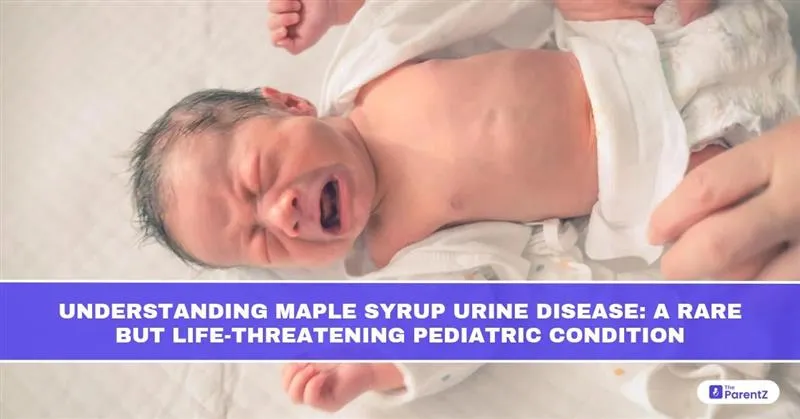 Understanding Maple Syrup Urine Disease: A Rare but Life-Threatening Pediatric Condition