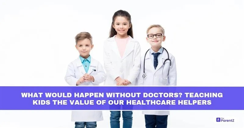 What Would Happen Without Doctors? Teaching Kids the Value of Our Healthcare Helpers