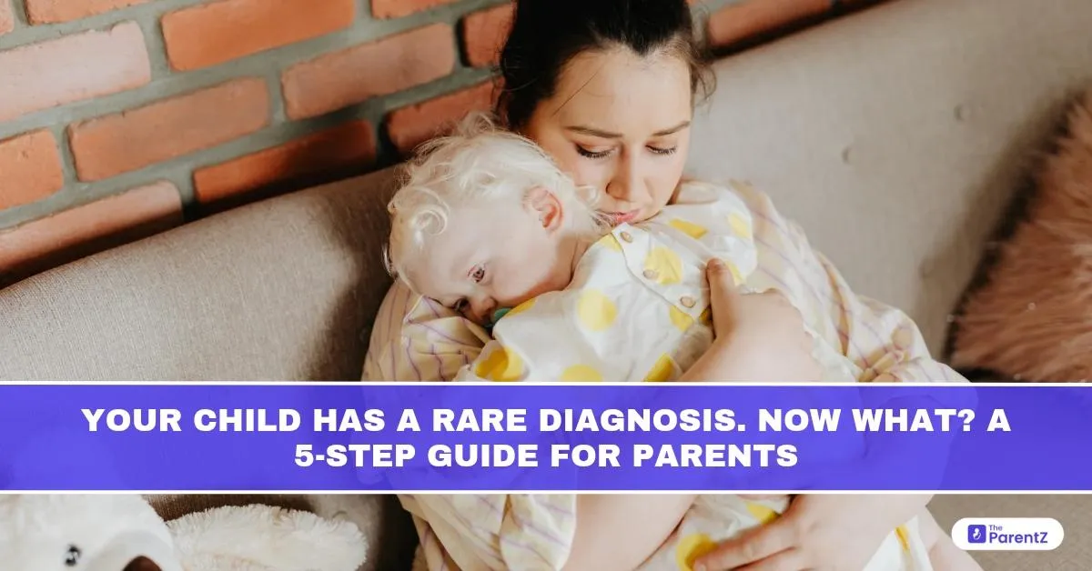 Your Child Has a Rare Diagnosis. Now what? A 5-Step Guide for Parents