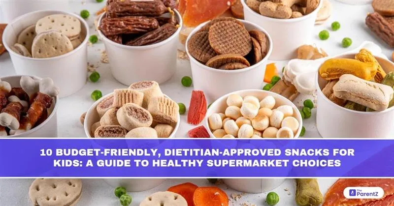 10 Budget-Friendly, Dietitian - Approved Snacks for Kids: A Guide to Healthy Supermarket Choices