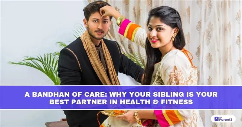 A Bandhan of Care: Why Your Sibling is Your Best Partner in Health and Fitness